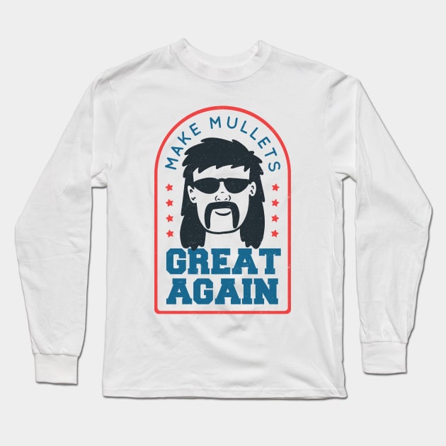 Make Mullets Great Again Long Sleeve T-Shirt by HiFi Tees